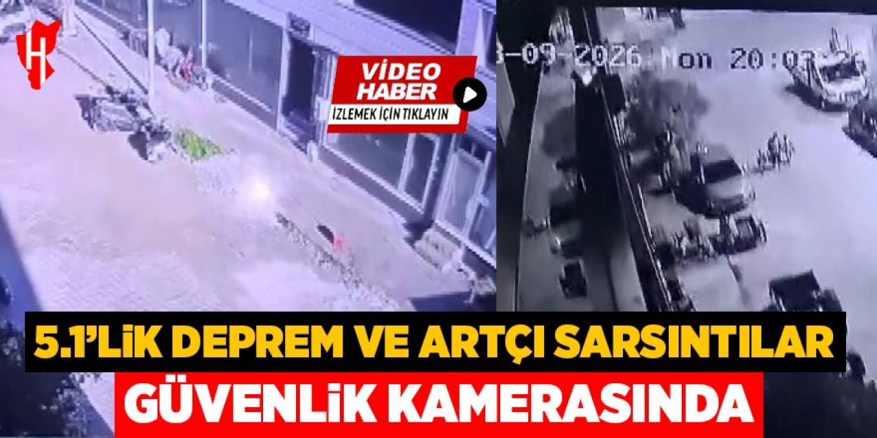 5.1’lik deprem ve artçı sarsıntılar güvenlik kamerasına yansıdı
