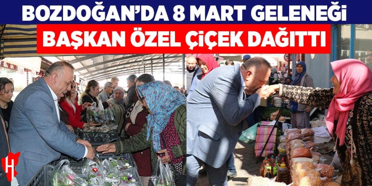Bozdoğan’da 8 Mart geleneği: Başkan Özel kadınlara çiçek dağıttı