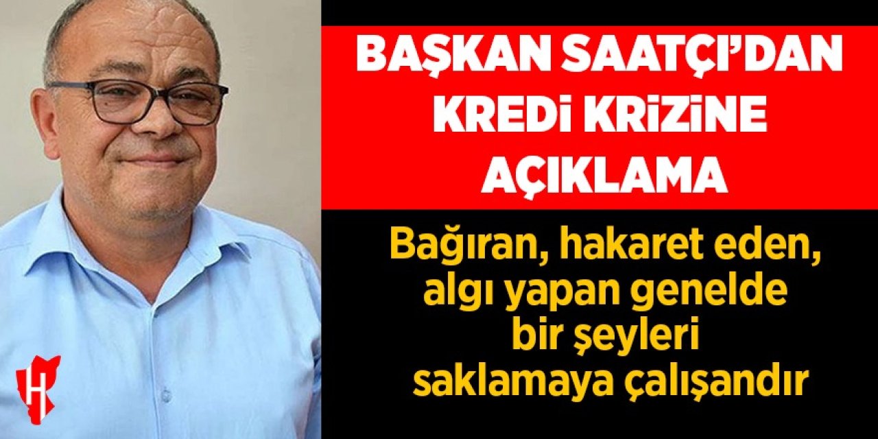 Başkan Saatçı’dan Aydın’daki kredi krizine açıklama
