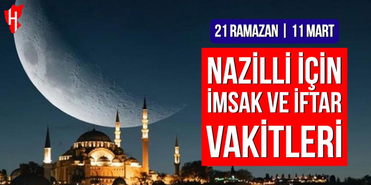 Nazilli’de imsak ve iftar vakitleri: 21 Ramazan, 11 Mart 2026