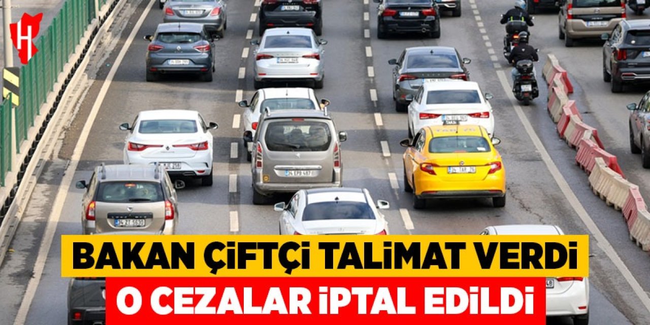 Bakan Çiftçi talimat verdi: O cezalar iptal edildi