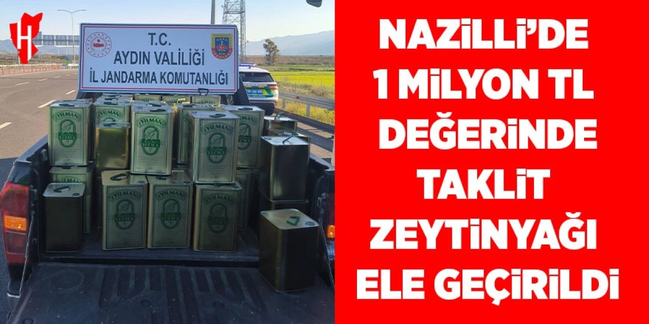 Nazilli'de 1 milyon TL değerinde taklit zeytinyağı ele geçirildi