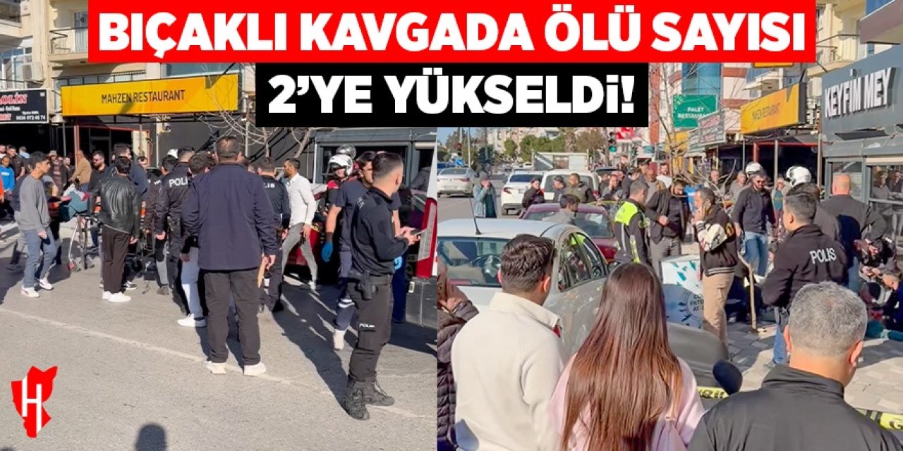 Bıçaklı kavgada ölü sayısı 2'ye yükseldi