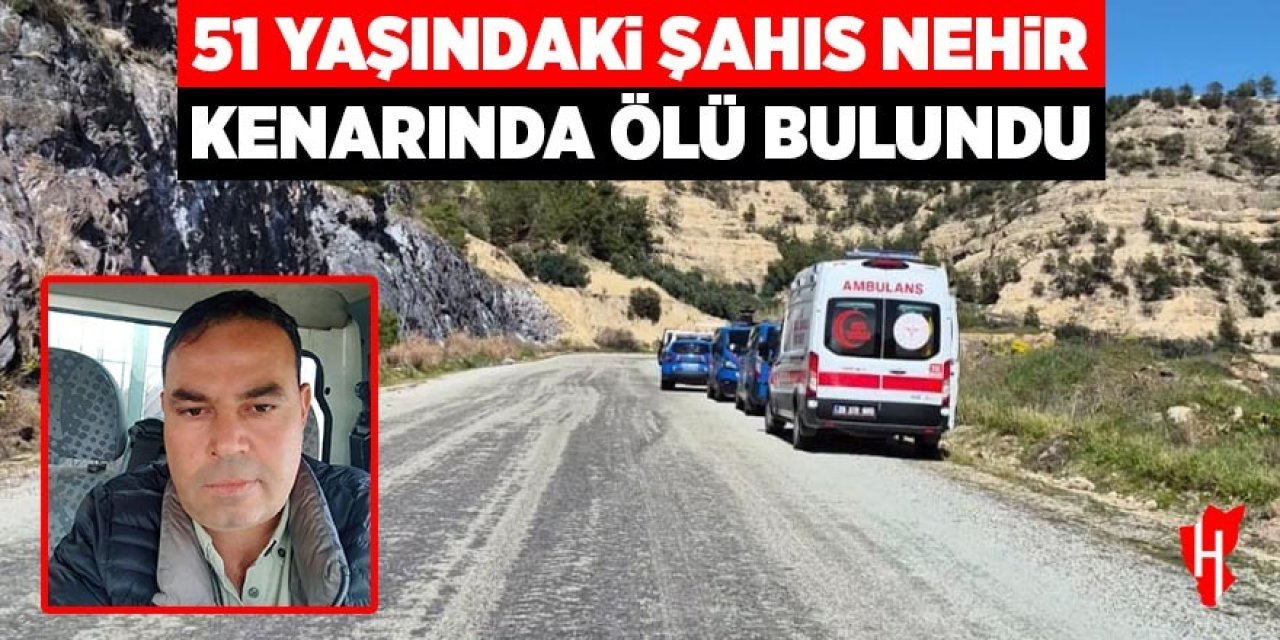 51 yaşındaki adam nehir kenarında ölü bulundu