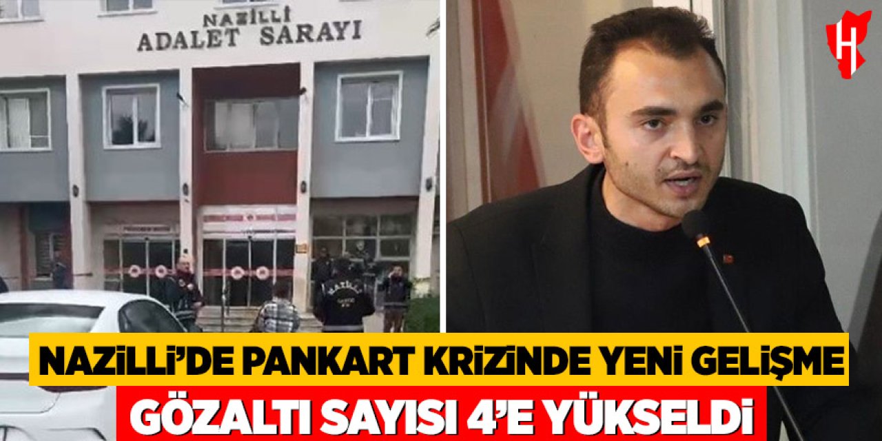 Nazilli’deki pankart krizinde yeni gelişme! Gözaltı sayısı 4’e yükseldi