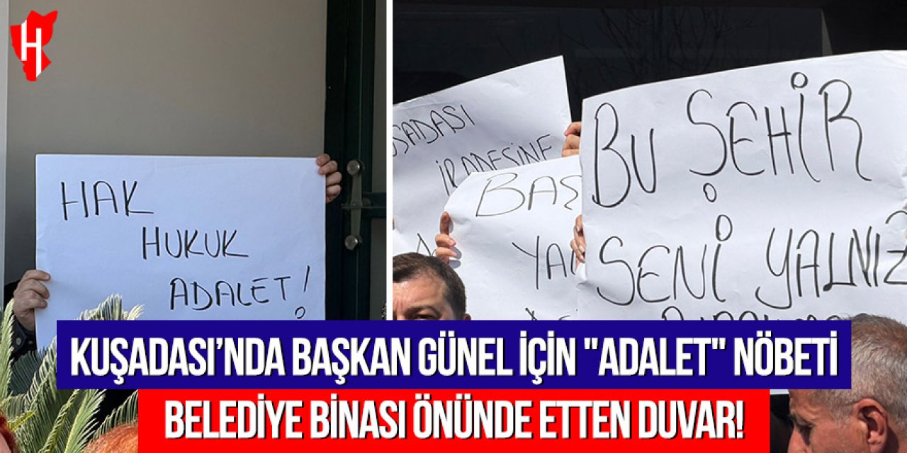 Kuşadası’nda Başkan Günel için "Adalet" nöbeti: Belediye binası önünde etten duvar