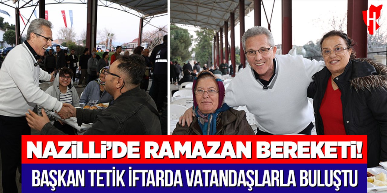 Nazilli’de Ramazan bereketi: Başkan Tetik iftarda vatandaşlarla buluştu