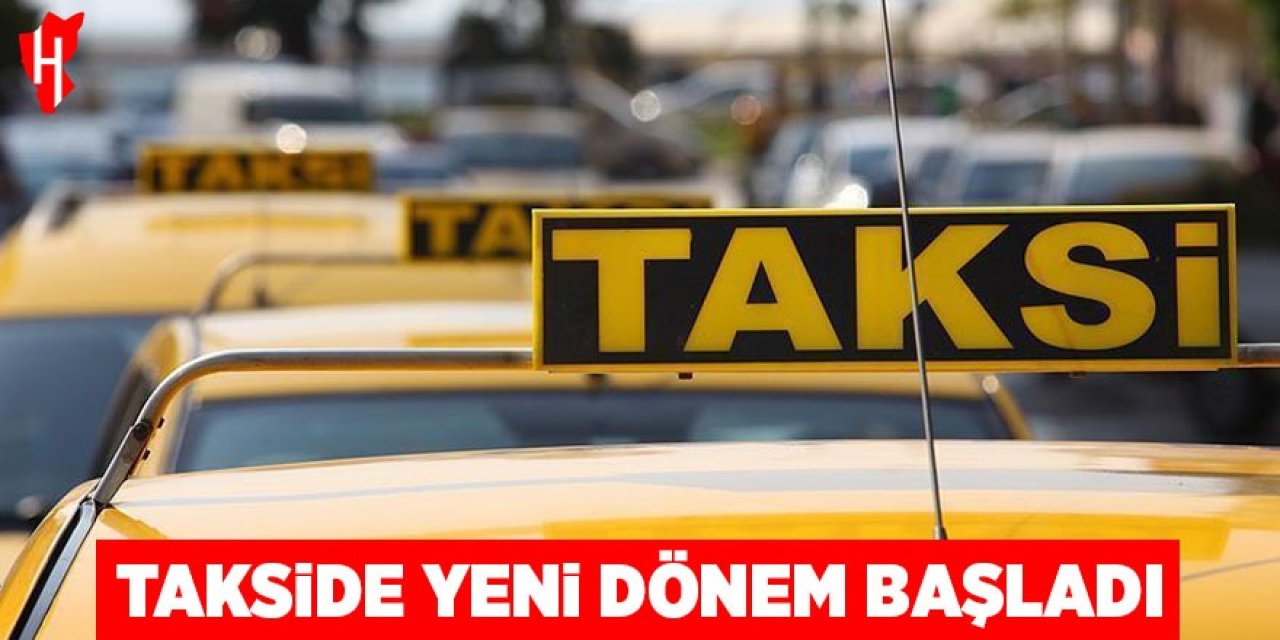 Takside yeni dönem başladı