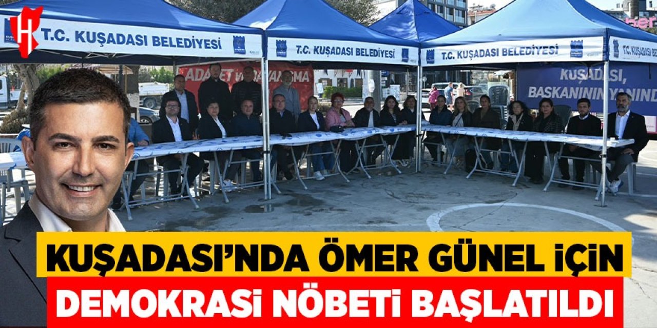 Kuşadası’nda Ömer Günel için demokrasi nöbeti başlatıldı!