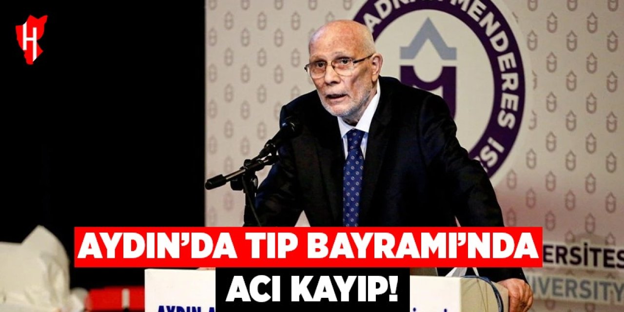 Aydın’da Tıp Bayramı’nda acı kayıp!