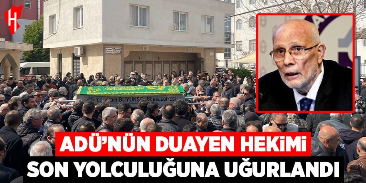 ADÜ’nün duayen hekimi Prof. Dr. Bolaman son yolculuğuna uğurlandı