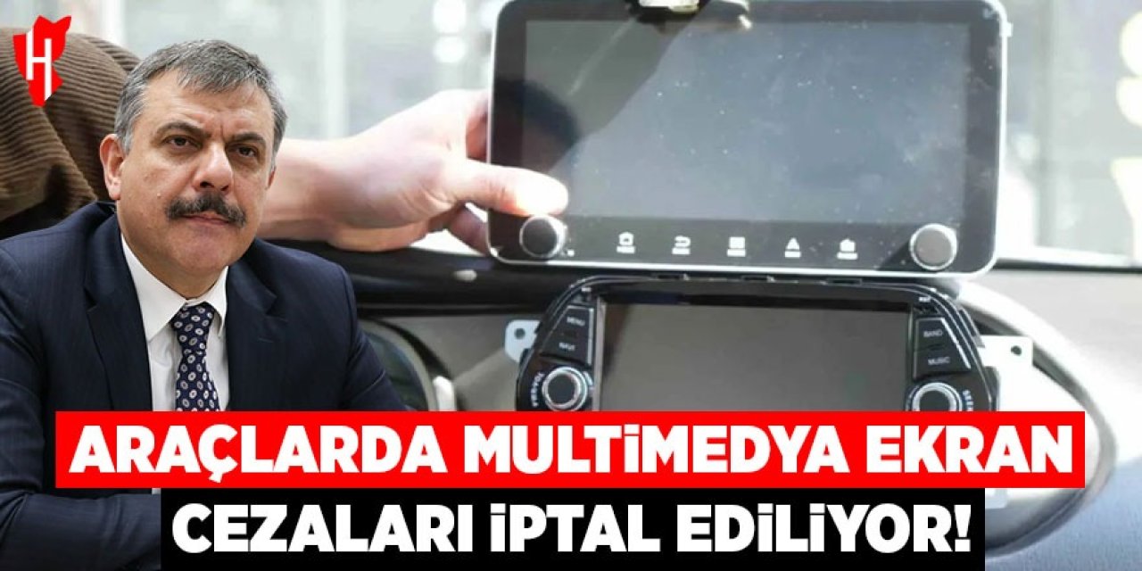 Araçlarda multimedya ekran cezaları iptal ediliyor