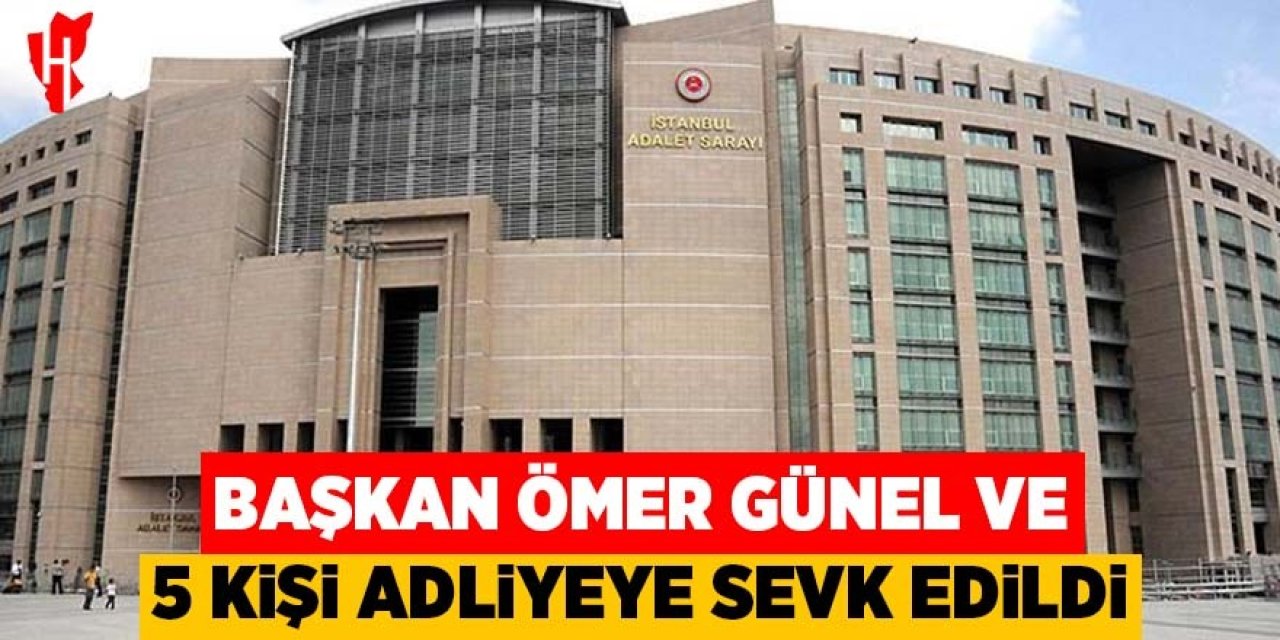 Başkan Ömer Günel ve 5 kişi adliyeye sevk edildi