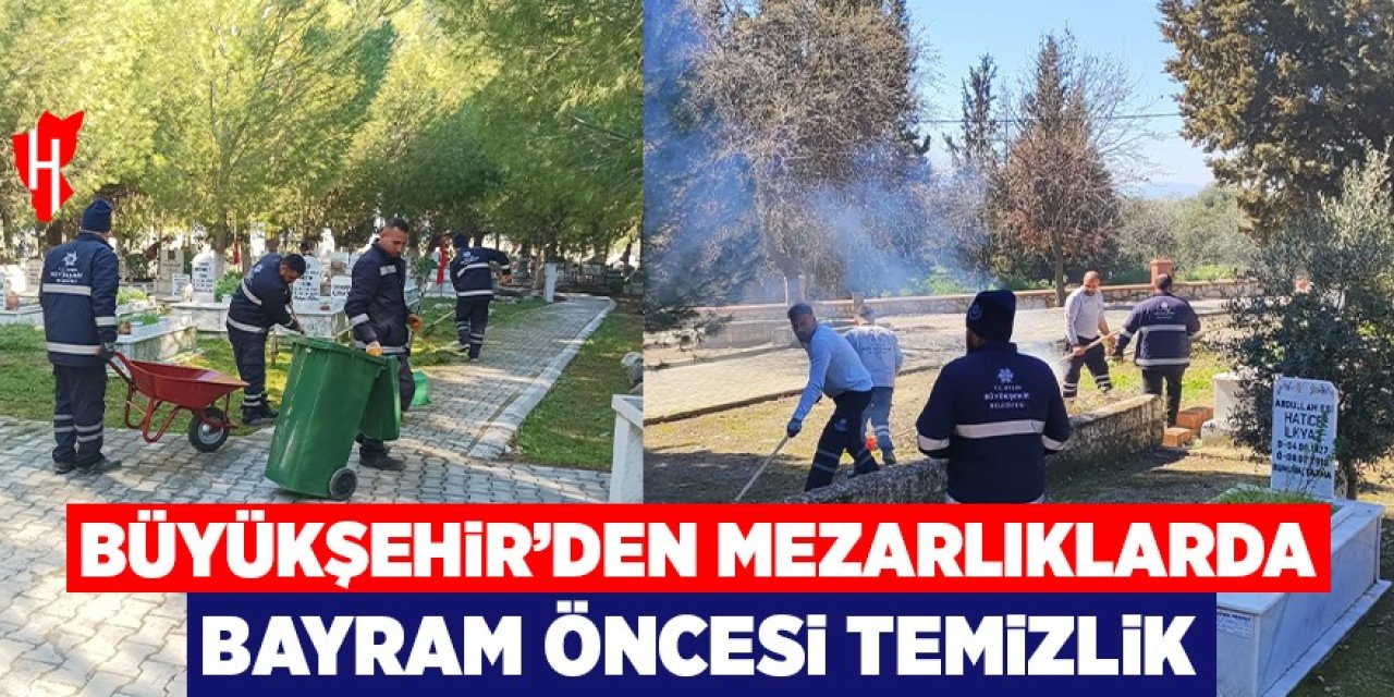 Aydın Büyükşehir'den mezarlıklarda Ramazan Bayramı öncesi temizlik çalışması