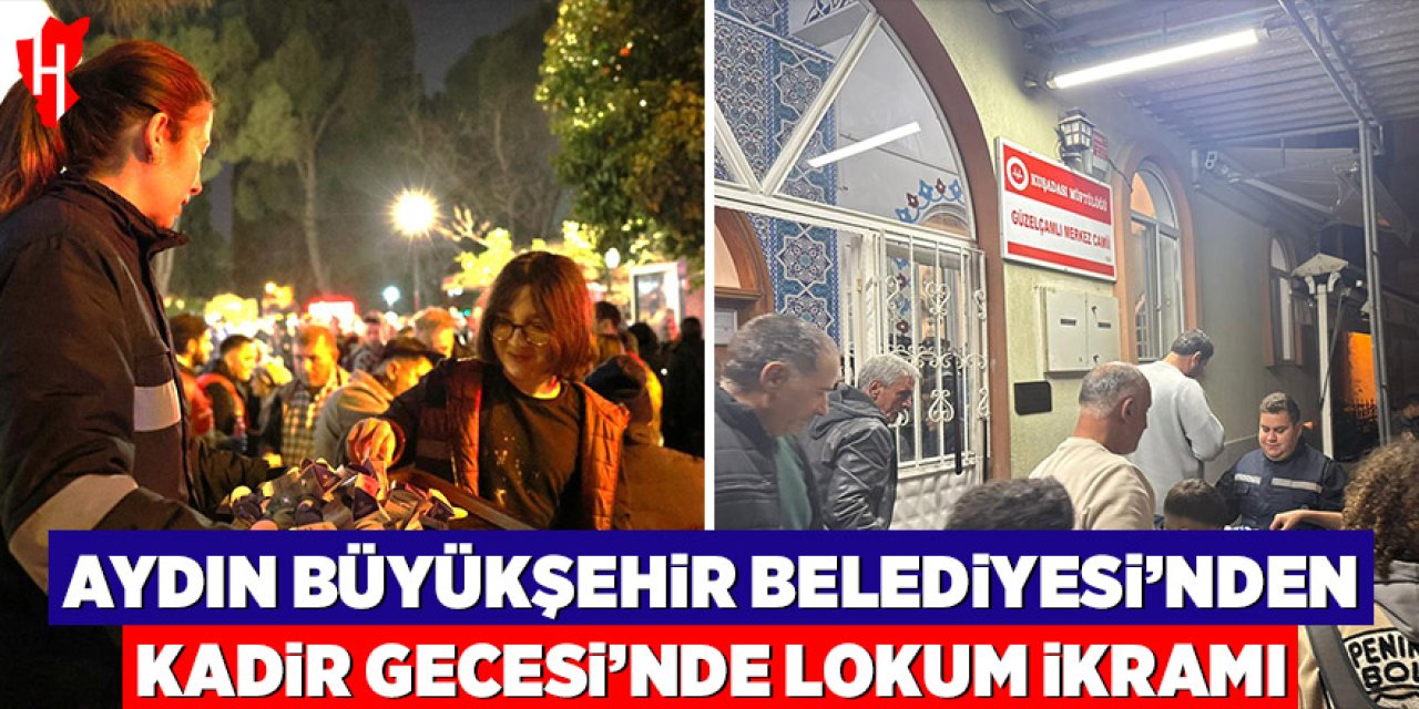 Aydın Büyükşehir Belediyesi’nden Kadir Gecesi’nde lokum ikramı