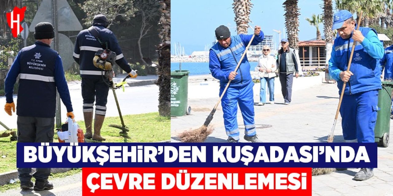 Aydın Büyükşehir’den bayram öncesi Kuşadası’nda çevre düzenlemesi
