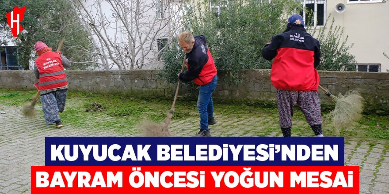 Kuyucak Belediyesi'nden bayram öncesi yoğun mesai