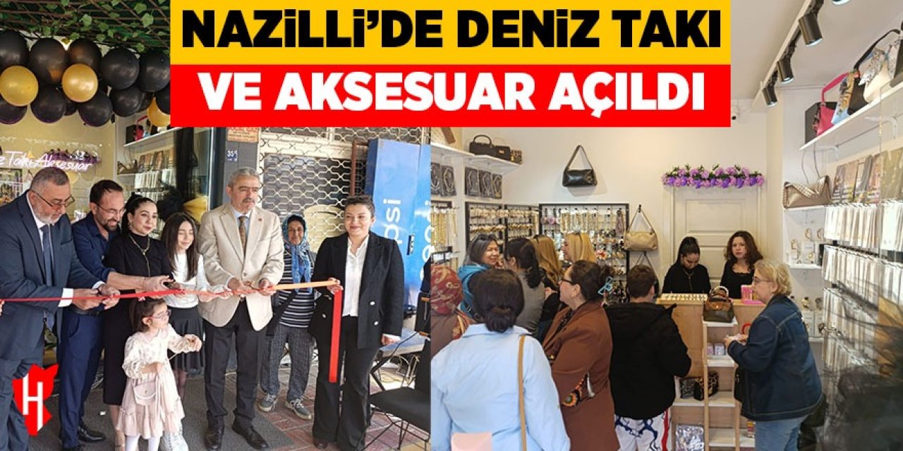 Nazilli’de Deniz Takı ve Aksesuar açıldı