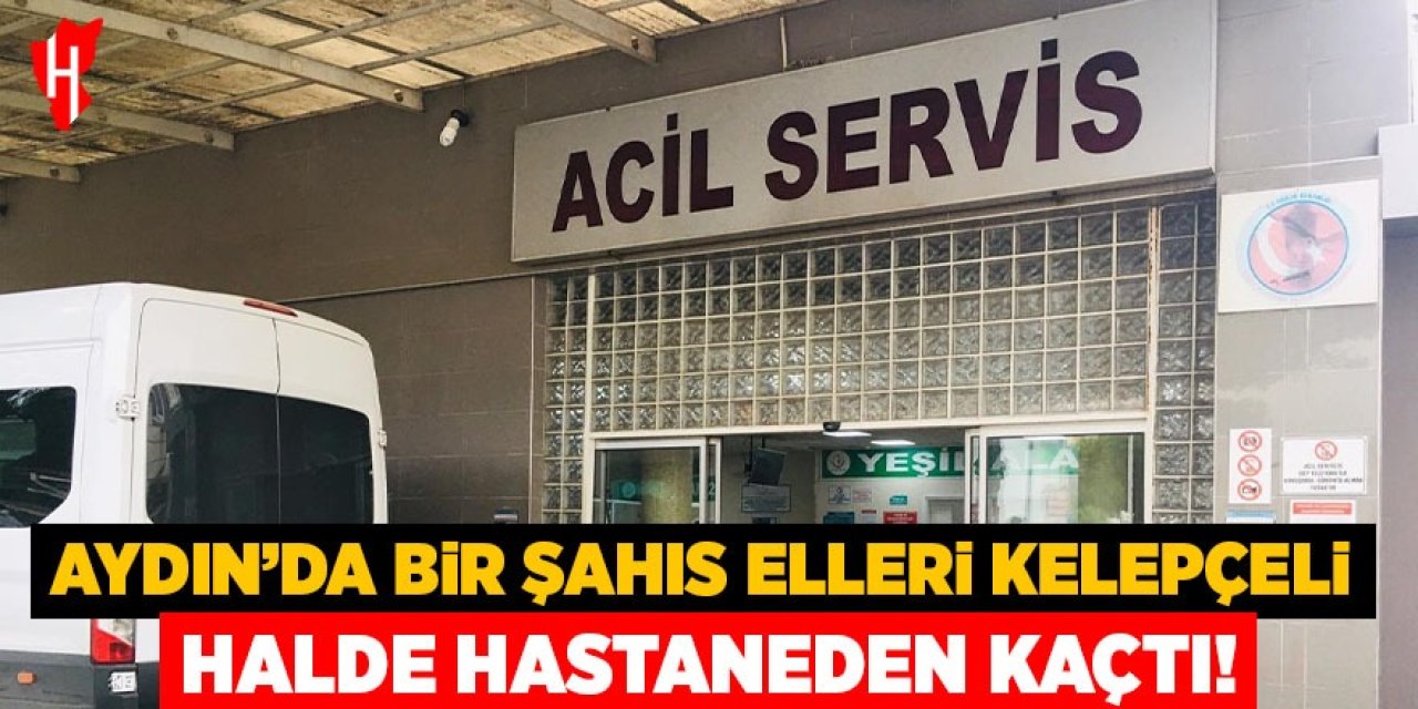 Aydın'da elleri kelepçeli halde hastaneden kaçan şahıs güvenlik güçlerini alarma geçirdi