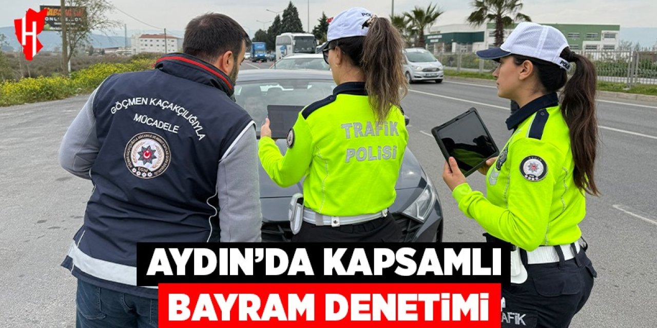 Aydın’da kapsamlı ‘bayram’ denetimi