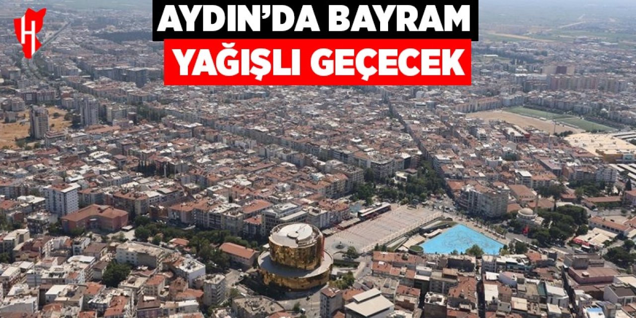 Aydın'da bayram yağışlı geçecek