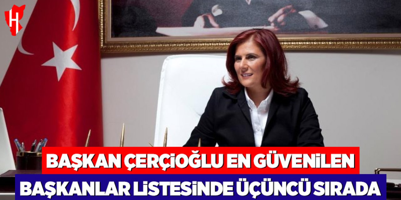 Başkan Çerçioğlu en güvenilen başkanlar listesinde üçüncü sırada