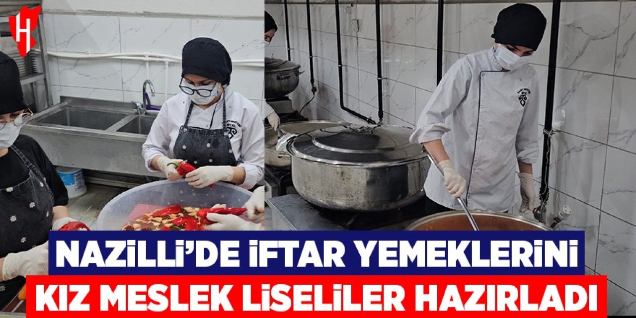 Nazilli'de iftar yemeklerini kız meslek liseliler hazırladı