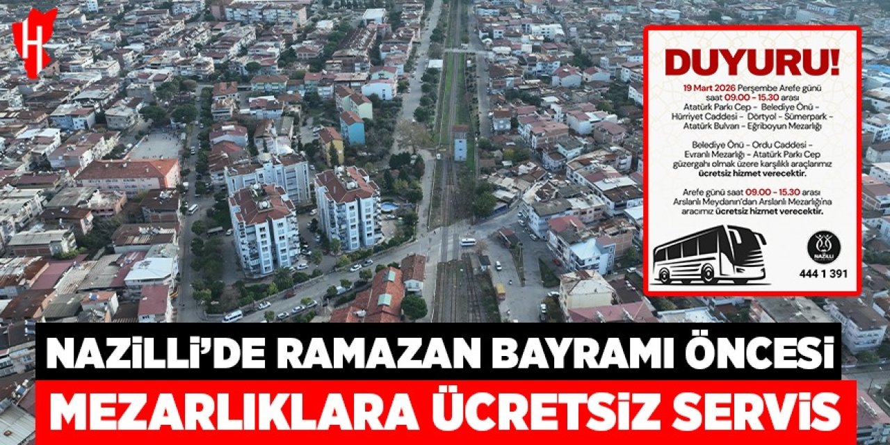 Nazilli’de Ramazan Bayramı öncesi mezarlıklara ücretsiz servis hizmeti