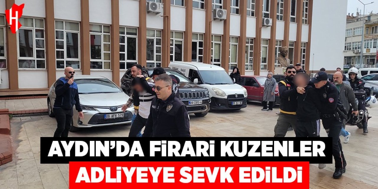 Aydın'da firari kuzenler adliyeye sevk edildi