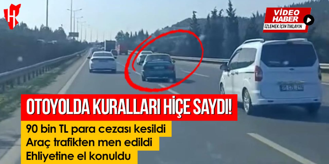 Otoyolda kuralları hiçe sayan sürücüye ceza yağdı