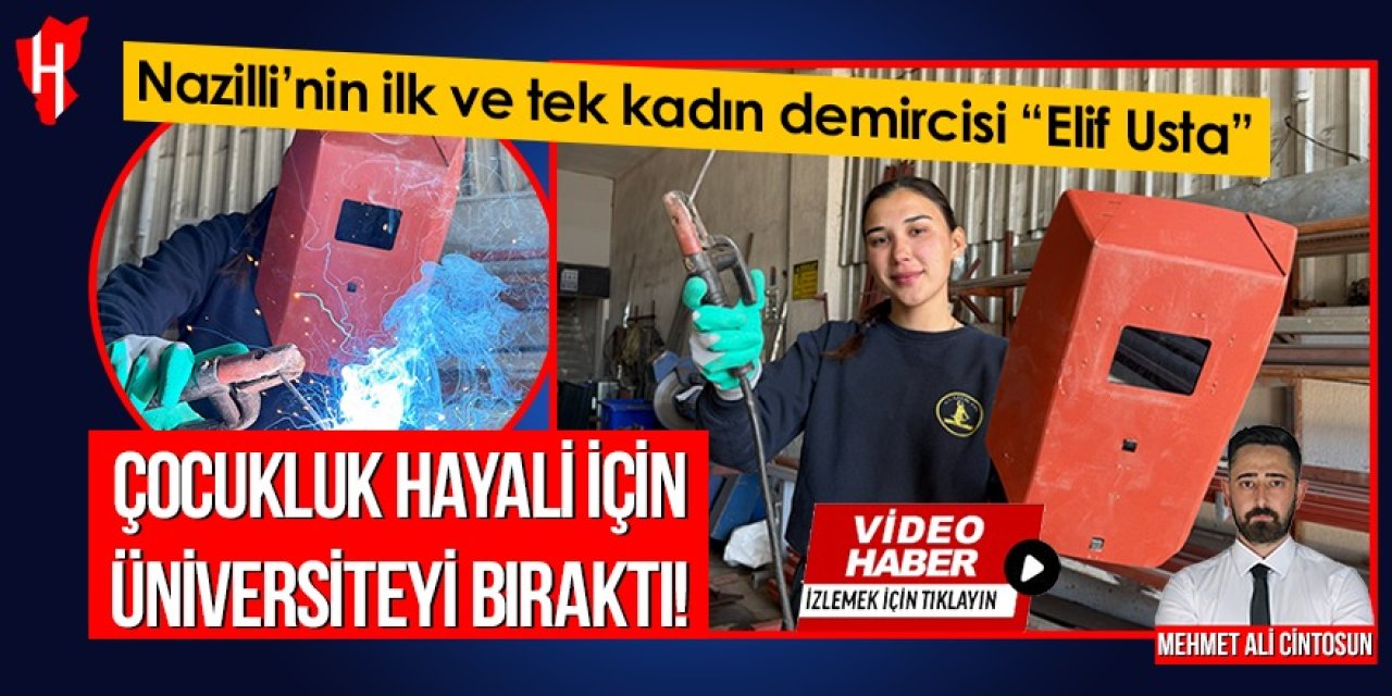Çocukluk hayali için üniversiteyi bıraktı! Nazilli’nin ilk ve tek kadın demircisi oldu