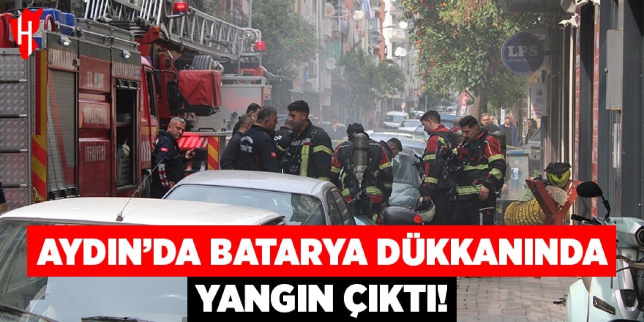 Aydın'da batarya dükkanında yangın çıktı, bina tahliye edildi