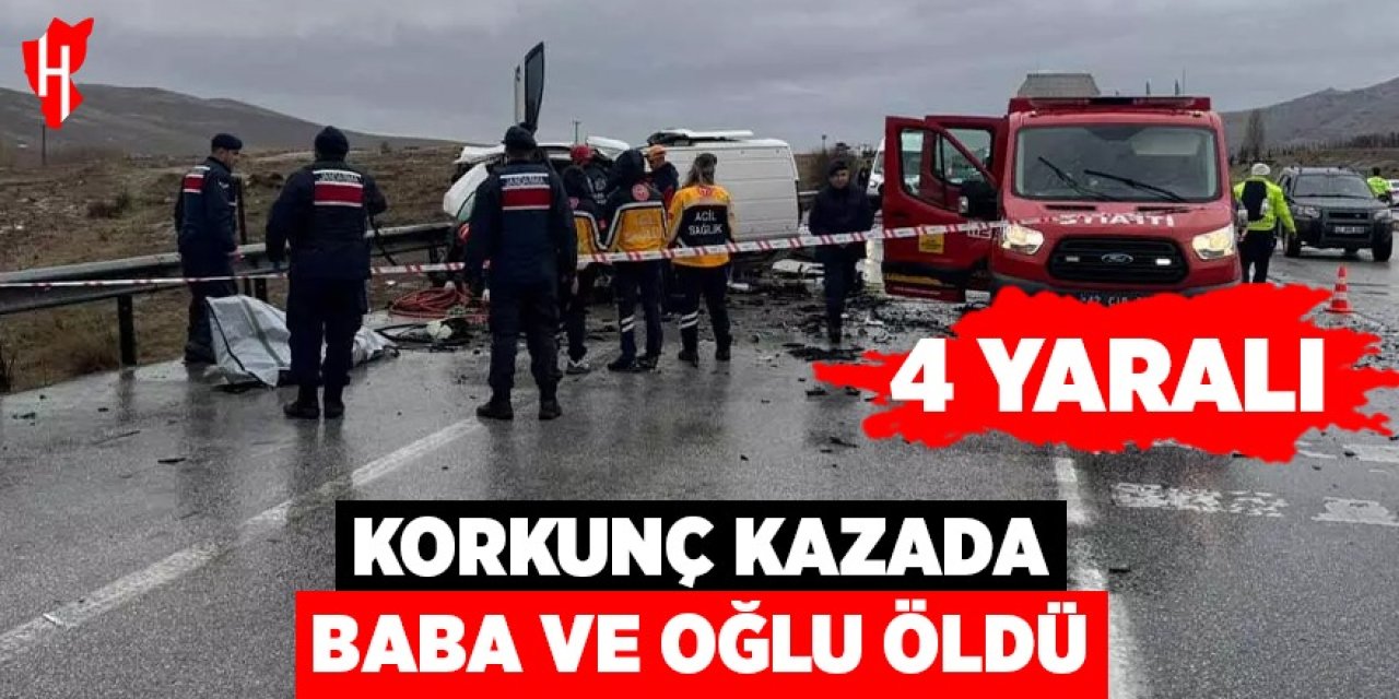 Korkunç kaza: Baba ve oğlu öldü, 4 kişi yaralandı!