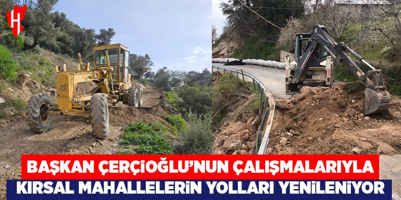 Başkan Çerçioğlu'nun çalışmalarıyla kırsal mahallelerin yolları yenileniyor