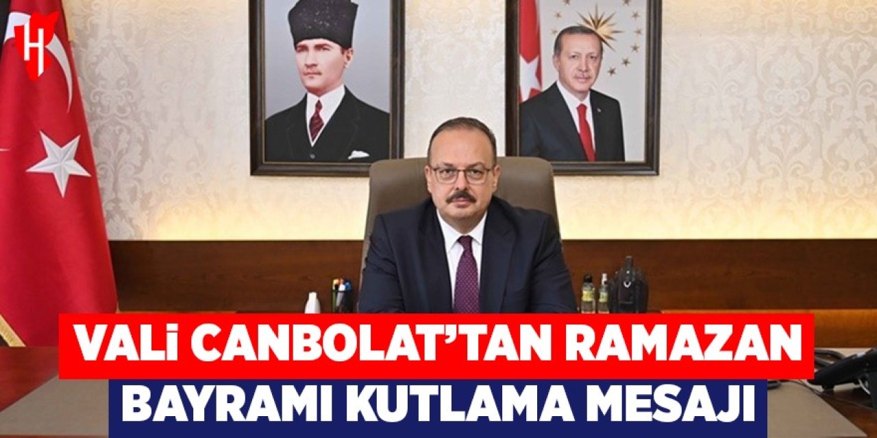 Vali Canbolat: "Bayramlar gönüllerin bir olduğu müstesna zamanlardır"