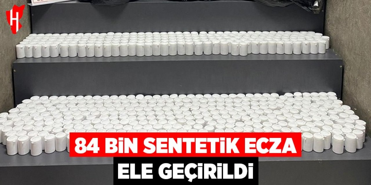 84 bin sentetik ecza ele geçirildi