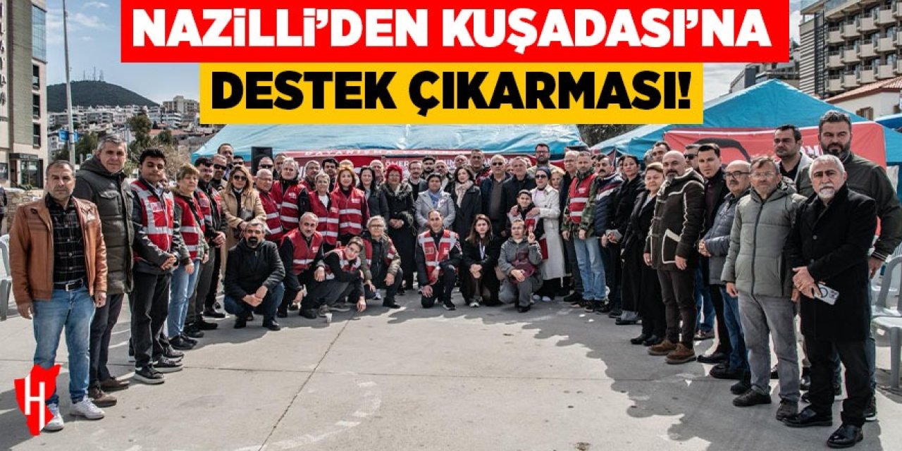 Nazilli’den Kuşadası’na destek çıkarması!