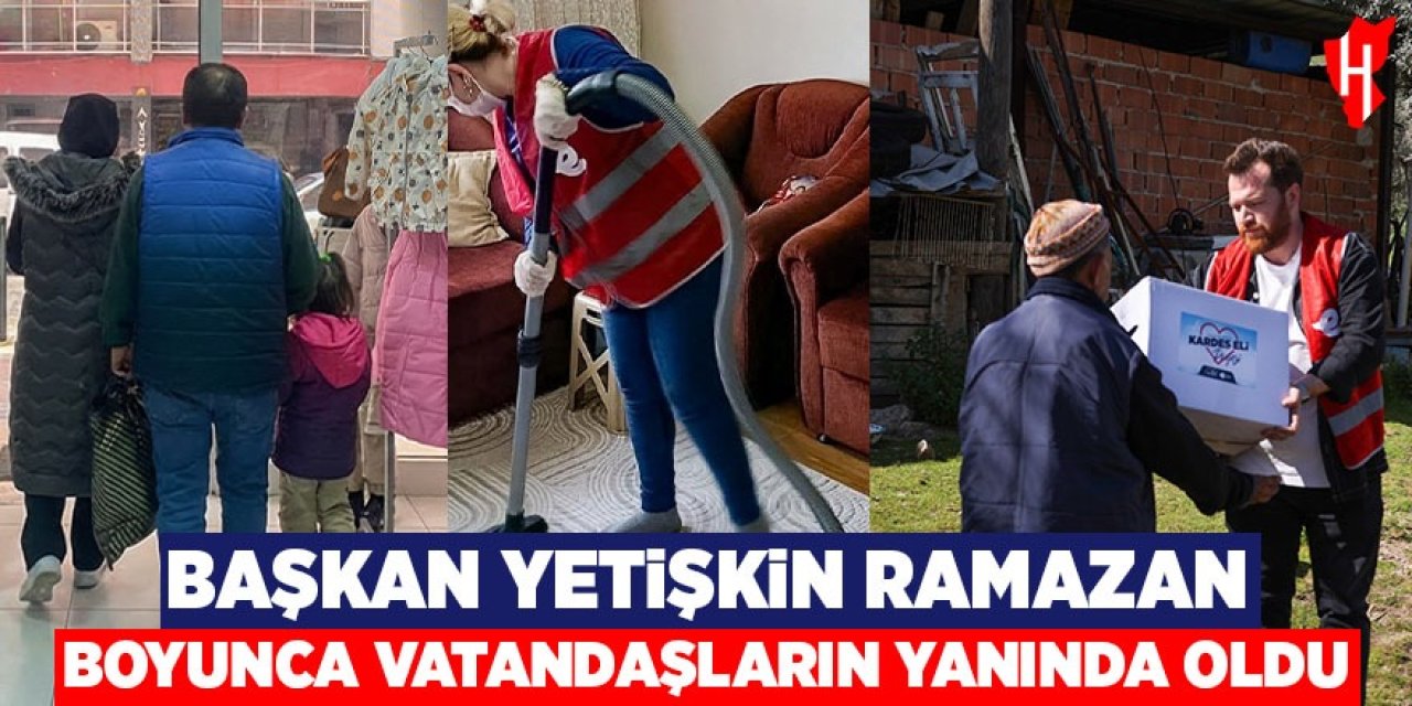 Başkan Yetişkin Ramazan boyunca vatandaşların yanında oldu