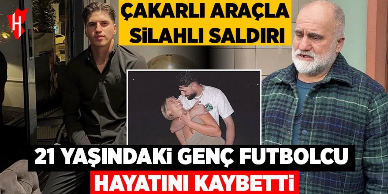 Çakarlı araçla silahlı saldırı: 21 yaşındaki genç futbolcu hayatını kaybetti