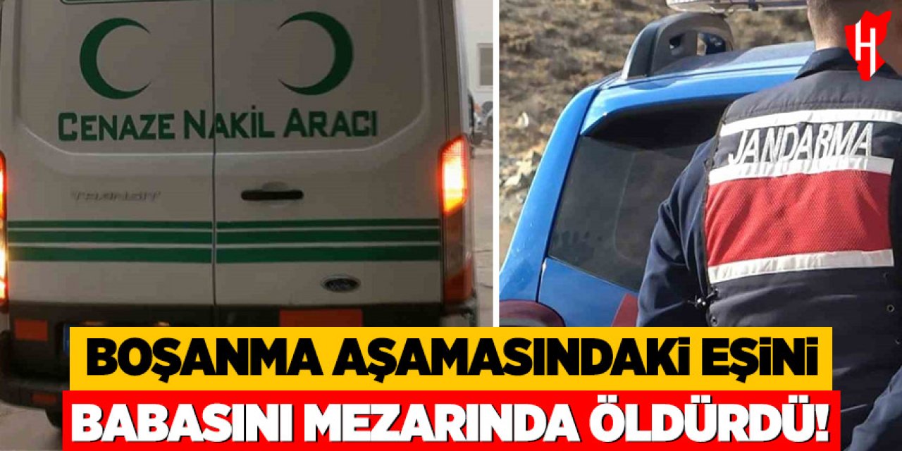 Boşanma aşamasındaki eşini babasının mezarında öldürdü