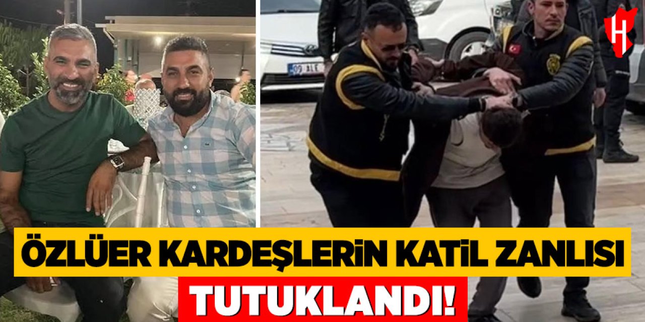 Aydın'da silahlı saldırıda hayatını kaybeden Özlüer kardeşlerin katil zanlısı tutuklandı