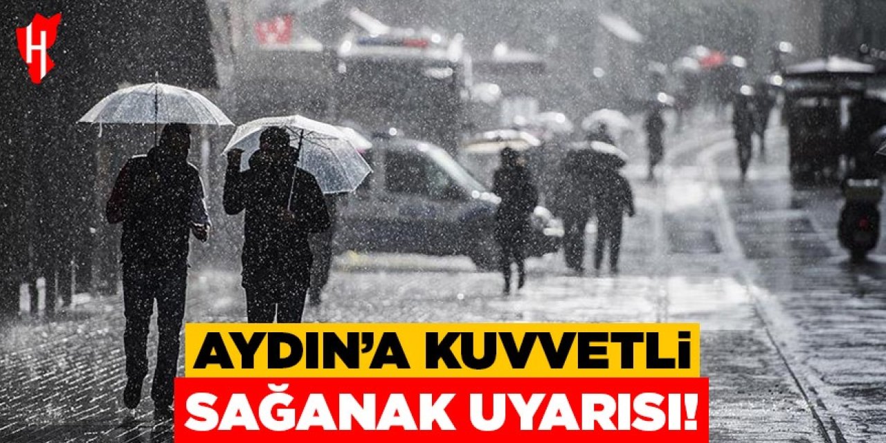 Aydın için kuvvetli sağanak uyarısı