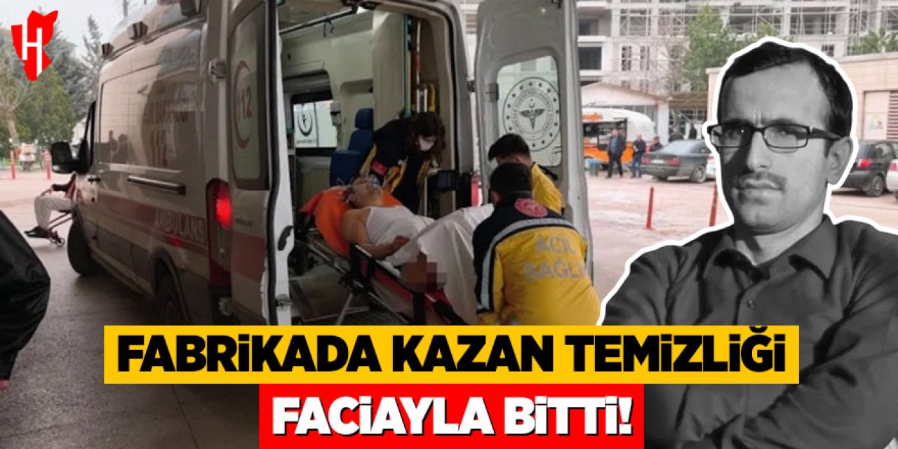 Fabrikada kazan temizliği faciayla bitti: Gazdan zehirlenen işçi hayatını kaybetti