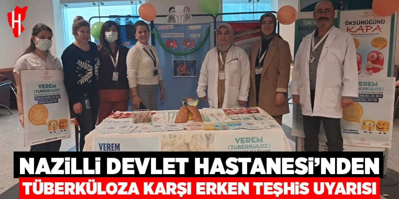 Nazilli Devlet Hastanesi'nden tüberküloza karşı erken teşhis uyarısı