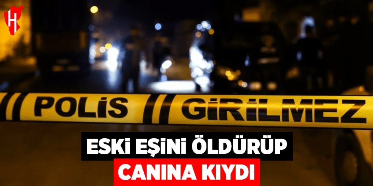 Eski eşini öldüren kişi aynı silahla canına kıydı