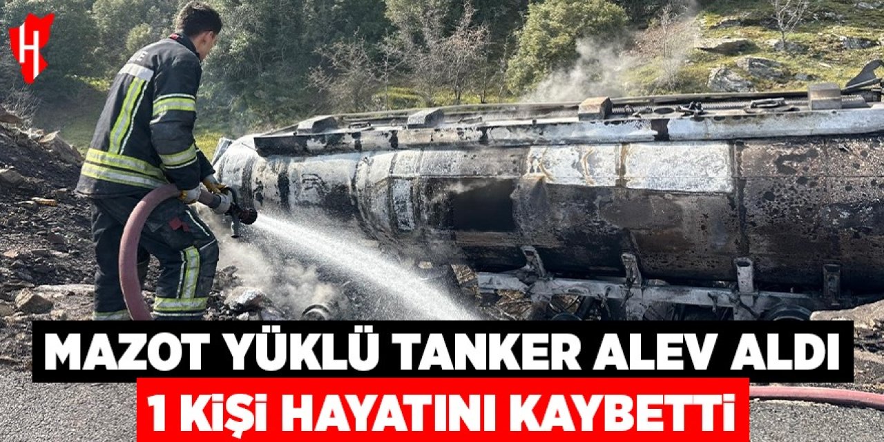 Mazot yüklü tanker alev alev yandı: 1 ölü