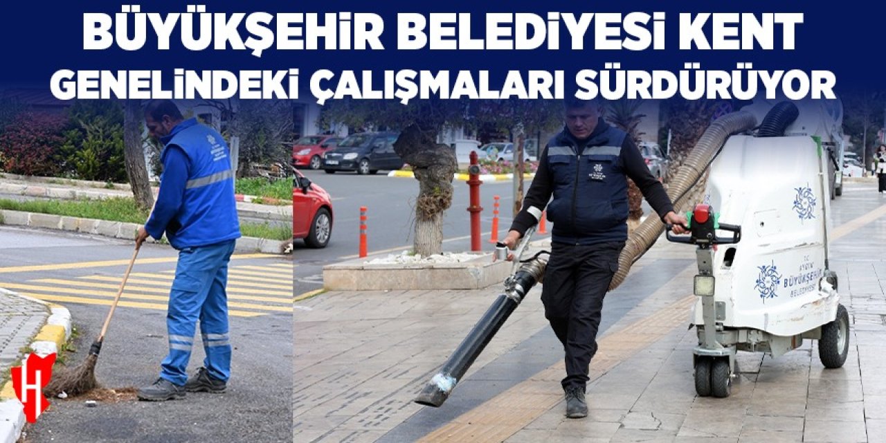 Aydın Büyükşehir Belediyesi'nin kent genelindeki çalışmaları sürüyor