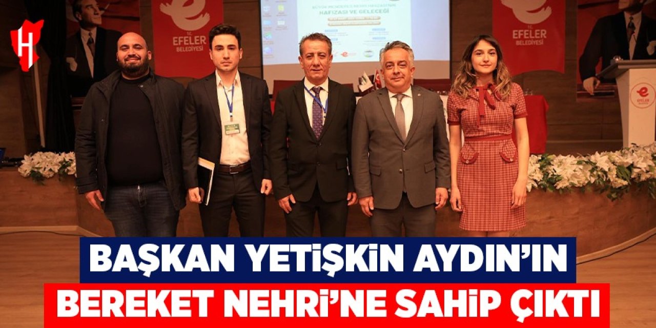 Başkan Yetişkin Aydın'ın Bereket Nehri'ne sahip çıktı