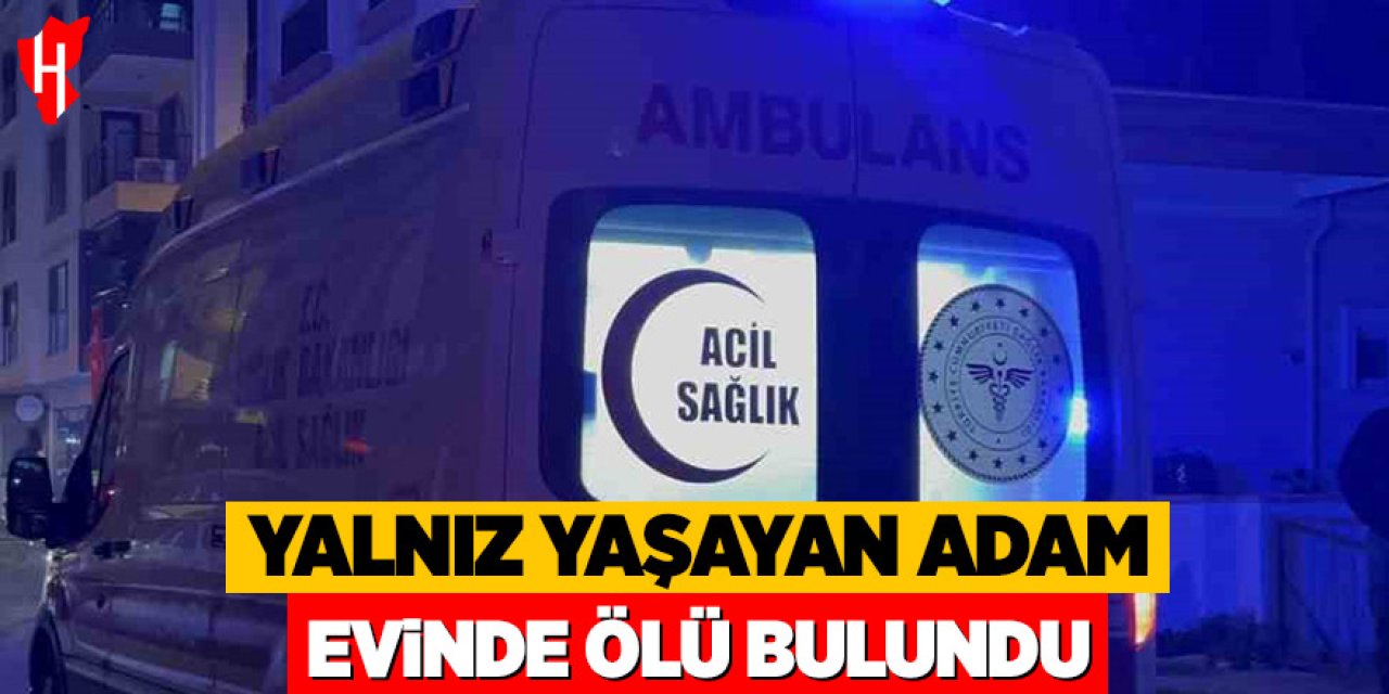 Yalnız yaşayan adam evinde ölü bulundu