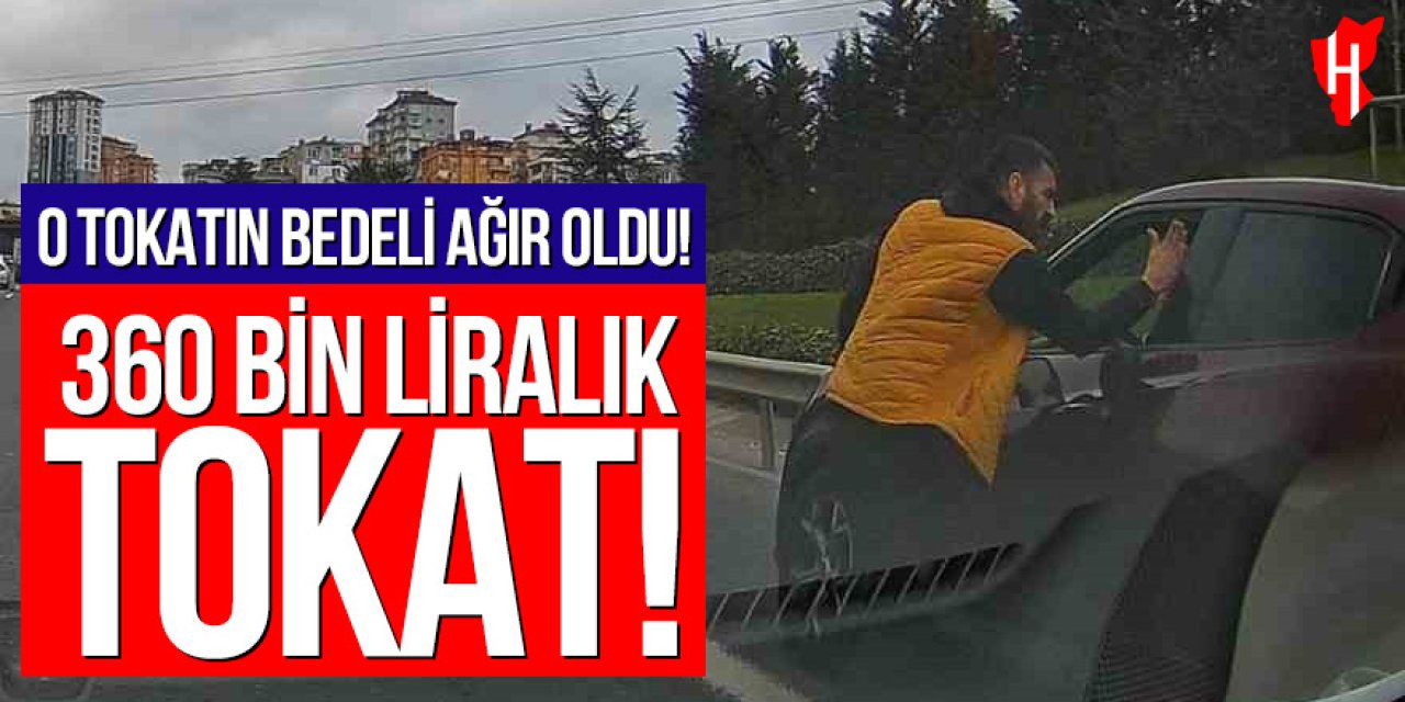 O tokatın bedeli ağır oldu: 360 bin lira ceza kesildi